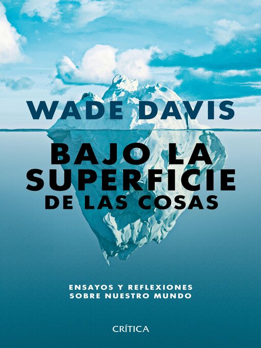 Title details for Bajo la superficie de las cosas by Wade Davis - Available